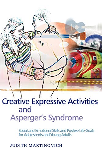 Creative Expressive Activities and Asperger&aposs Syndrome Social and Emotiona [Paperback]