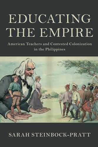 Educating the Empire American Teachers and Contested Colonization in the Philip [Paperback]