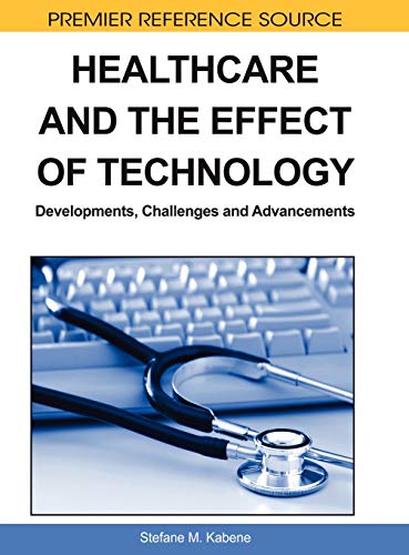 Healthcare and the Effect of Technology Developments, Challenges and Advancemen [Hardcover]