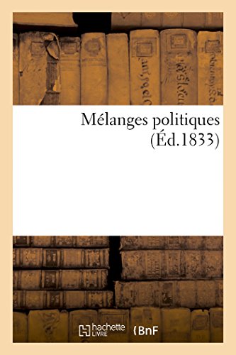 Melanges Politiques, Par l'Auteur d'un Coup d'Oeil Sur les Travaux de la Session [Paperback]