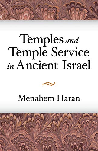 Temples and Temple-Service in Ancient Israel An Inquiry into Biblical Cult Phen [Paperback]