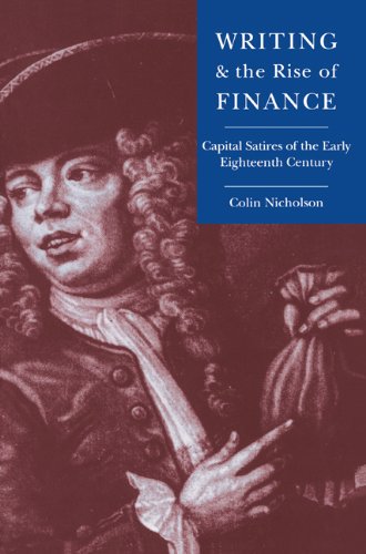 Writing and the Rise of Finance Capital Satires of the Early Eighteenth Century [Paperback]