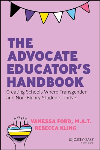 The Advocate Educator's Handbook: Creating Schools Where Transgender and Non-Bin [Paperback]