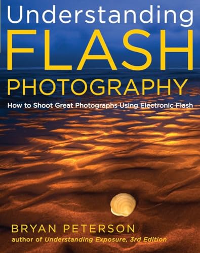 Understanding Flash Photography: How to Shoot Great Photographs Using Electronic [Paperback]