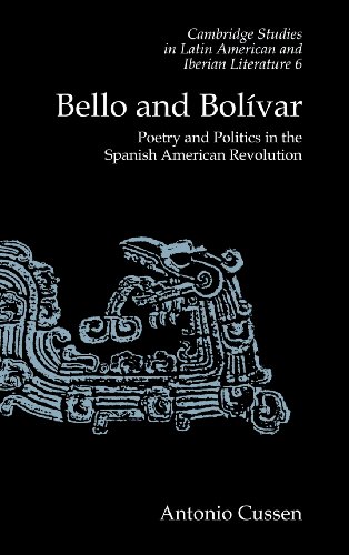 Bello and Bol}}var Poetry and Politics in the Spanish American Revolution [Hardcover]