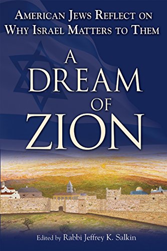 A Dream of Zion: American Jews Reflect on Why Israel Matters to Them [Paperback]