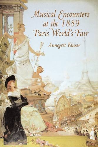 Musical Encounters At The 1889 Paris World's Fair (eastman Studies In Music) [Hardcover]