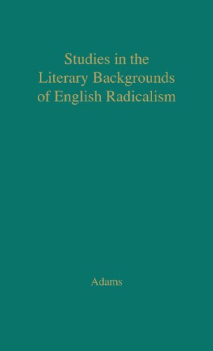 Studies In The Literary Backgrounds Of English Radicalism [Hardcover]