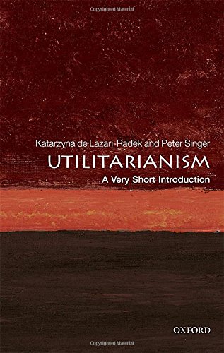 Utilitarianism A Very Short Introduction [Paperback]