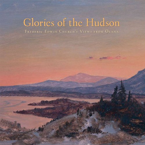 Glories Of The Hudson: Frederic Edwin Church'