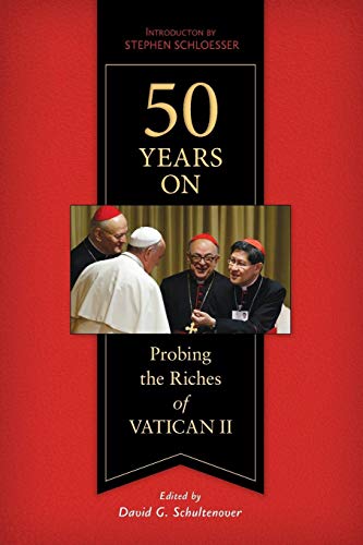 50 Years On Probing The Riches Of Vatican Ii [Paperback]