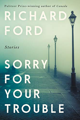 Sorry for Your Trouble: Stories [Hardcover]