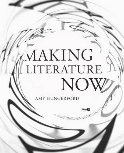 Making Literature Now [Paperback]