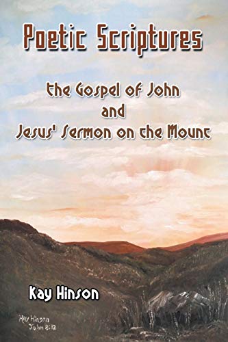 Poetic Scriptures The Gospel Of John And Jesus' Sermon On The Mount [Paperback]