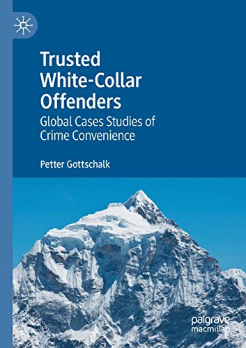 Trusted White-Collar Offenders Global Cases Studies of Crime Convenience [Paperback]