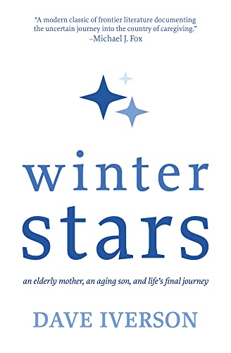 Winter Stars An elderly mother, an aging son, and life&39s final journey [Hardcover]