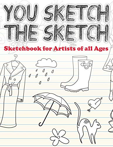 You Sketch the Sketch (Sketchbook for Artists of All Ages) [Paperback]