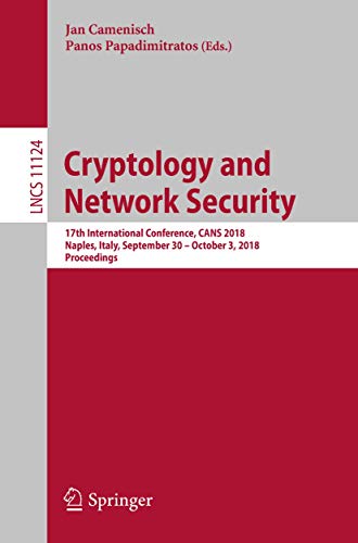 Cryptology and Netork Security 17th International Conference, CANS 2018, Naple [Paperback]