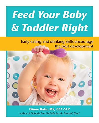 Feed Your Baby and Toddler Right: Early eatin