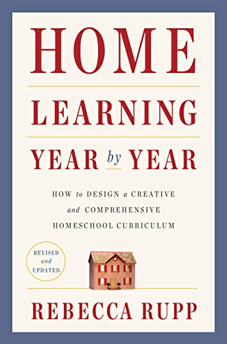 Home Learning Year by Year, Revised and Updated: How to Design a Creative and Co [Paperback]