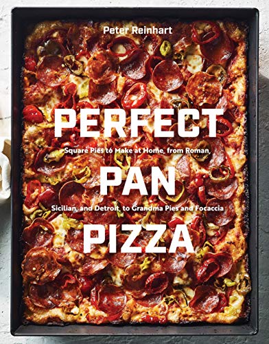 Perfect Pan Pizza: Square Pies to Make at Home, from Roman, Sicilian, and Detroi [Hardcover]