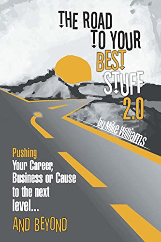 THE ROAD TO YOUR BEST STUFF 2.0: PUSHING YOUR