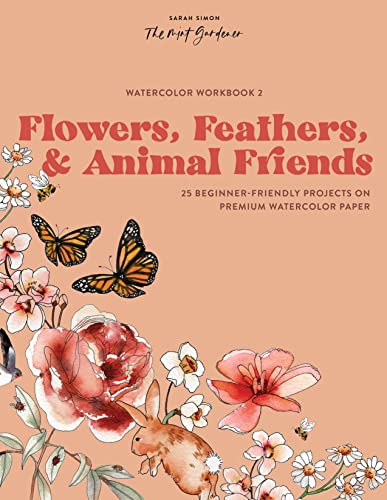 Watercolor Workbook: Flowers, Feathers, and Animal Friends: 25 Beginner-Friendly [Paperback]