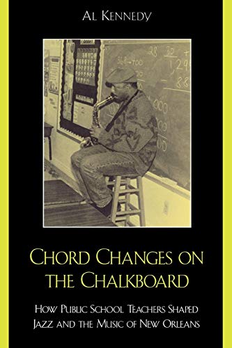 Chord Changes on the Chalkboard Ho Public School Teachers Shaped Jazz and the  [Paperback]