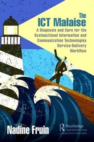 The ICT Malaise A Diagnosis and Cure for the Dysfunctional Information and Comm [Hardcover]