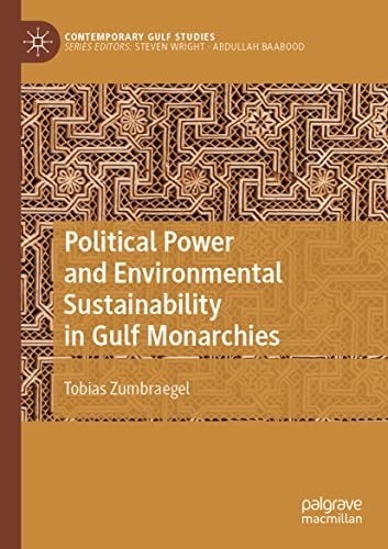 Political Power and Environmental Sustainability in Gulf Monarchies [Paperback]