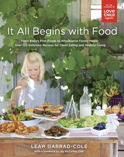 It All Begins with Food: From Baby's First Foods to Wholesome Family Meals: Over [Paperback]