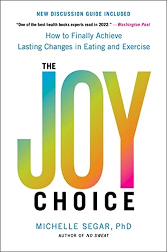 The Joy Choice: How to Finally Achieve Lasting Changes in Eating and Exercise [Paperback]