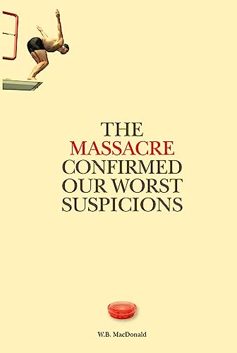 The Massacre Confirmed Our Worst Suspicions [Paperback]