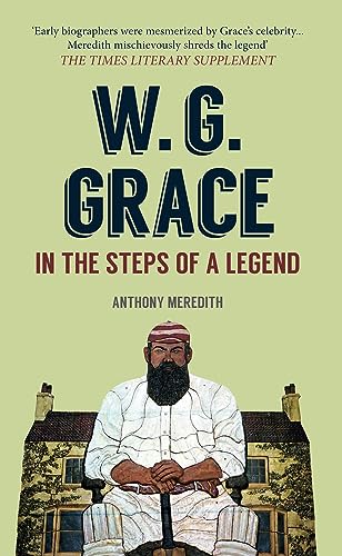 W.G. Grace: In the Steps of a Legend [Paperback]