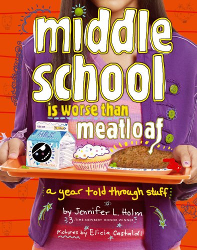 Middle School Is Worse Than Meatloaf: A Year Told Through Stuff [Paperback]