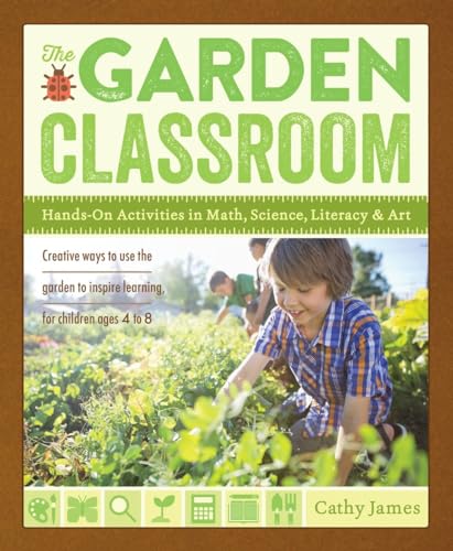 The Garden Classroom: Hands-On Activities in Math, Science, Literacy, and Art [Paperback]