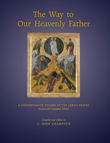 The Way To Our Heavenly Father A Contemplative Telling Of The Lord's Prayer [Paperback]