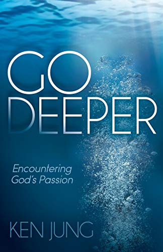 Go Deeper Encountering God's Passion [Paperback]