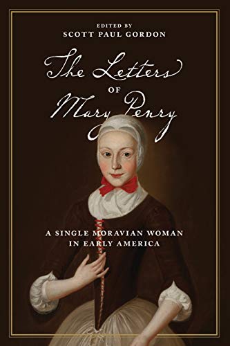 Letters of Mary Penry  A Single Moravian Woman in Early America [Paperback]