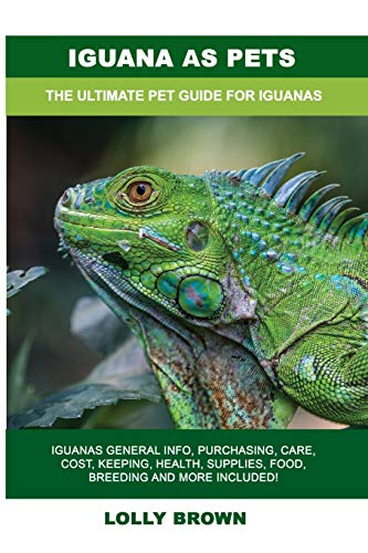 Iguana As Pets  The Ultimate Pet Guide for Iguanas [Paperback]