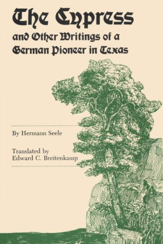 The Cypress and Other Writings of a German Pioneer in Texas [Paperback]