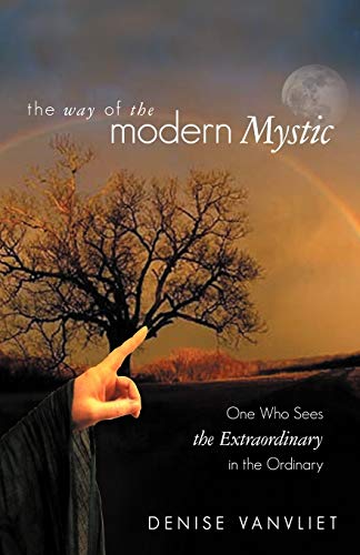 The Way Of The Modern Mystic One Who Sees The Extraordinary In The Ordinary [Paperback]