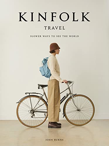 Kinfolk Travel: Slower Ways to See the World [Hardcover]