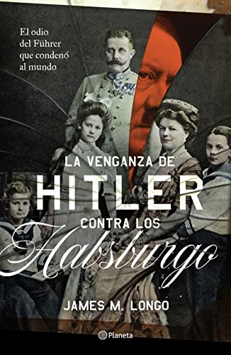 La venganza de Hitler contra los Habsburgo [Paperback]