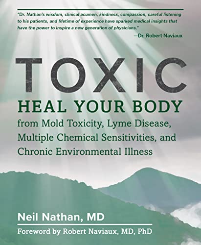 Toxic: Heal Your Body from Mold Toxicity, Lyme Disease, Multiple Chemical Sensit [Paperback]