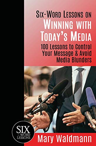 six Word Lessons On Winning With Today's Media  100 Lessons To Control Your Me [Paperback]