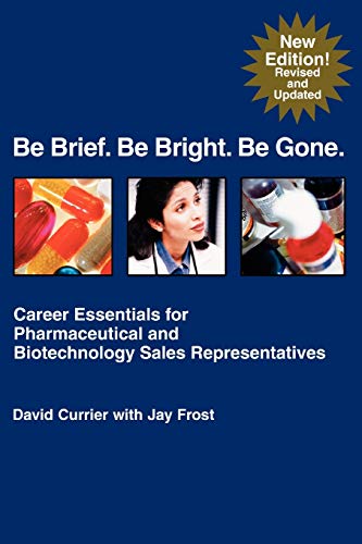 Be Brief. Be Bright. Be Gone. Career Essentials For Pharmaceutical And Biotechn [Paperback]