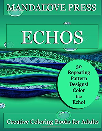 Echos 30 Original Repeating Pattern Coloring Pages For Stress Management, Relax [Paperback]