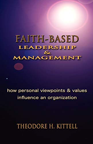 Faith-Based Leadership And Management Ho Personal Viepoints And Values Influe [Paperback]