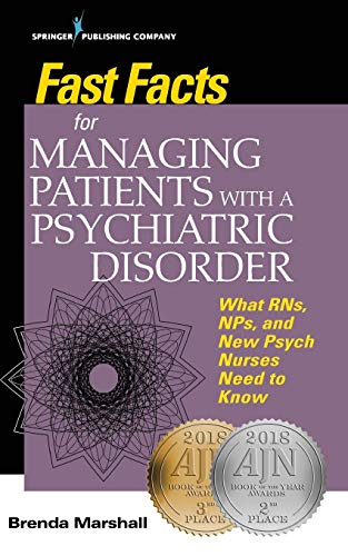 Fast Facts for Managing Patients ith a Psychiatric Disorder What RNs, NPs, and [Paperback]